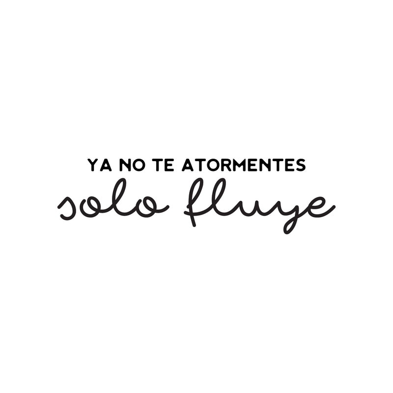 Vinyl Wall Art Decal - Ya No Te Atormentes Sólo Fluye / No Longer Torment Yourself Just Flow - 7"x 25" - Positive Lifestyle Quote Sticker For Bedroom Living Room Office Coffee Shop Decor 1