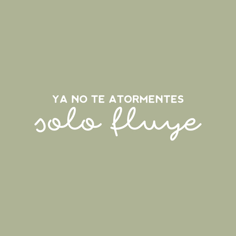 Vinyl Wall Art Decal - Ya No Te Atormentes Sólo Fluye / No Longer Torment Yourself Just Flow - 7"x 25" - Positive Lifestyle Quote Sticker For Bedroom Living Room Office Coffee Shop Decor 1