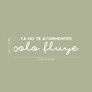Vinyl Wall Art Decal - Ya No Te Atormentes Sólo Fluye / No Longer Torment Yourself Just Flow - 7"x 25" - Positive Lifestyle Quote Sticker For Bedroom Living Room Office Coffee Shop Decor 4