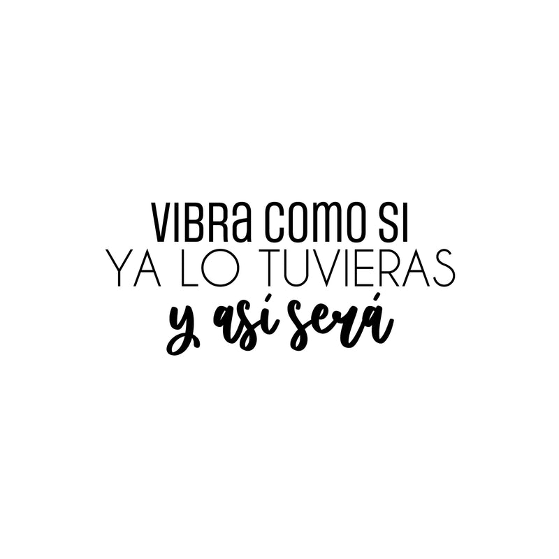 Vinyl Wall Art Decal - Vibra Como Si Ya Lo Tuvieras  / Vibrate As If You Already Have It  - 11" x 25" - Positive Inspiring Spanish Quote Sticker For Home School Office Coffee Shop Decor 1