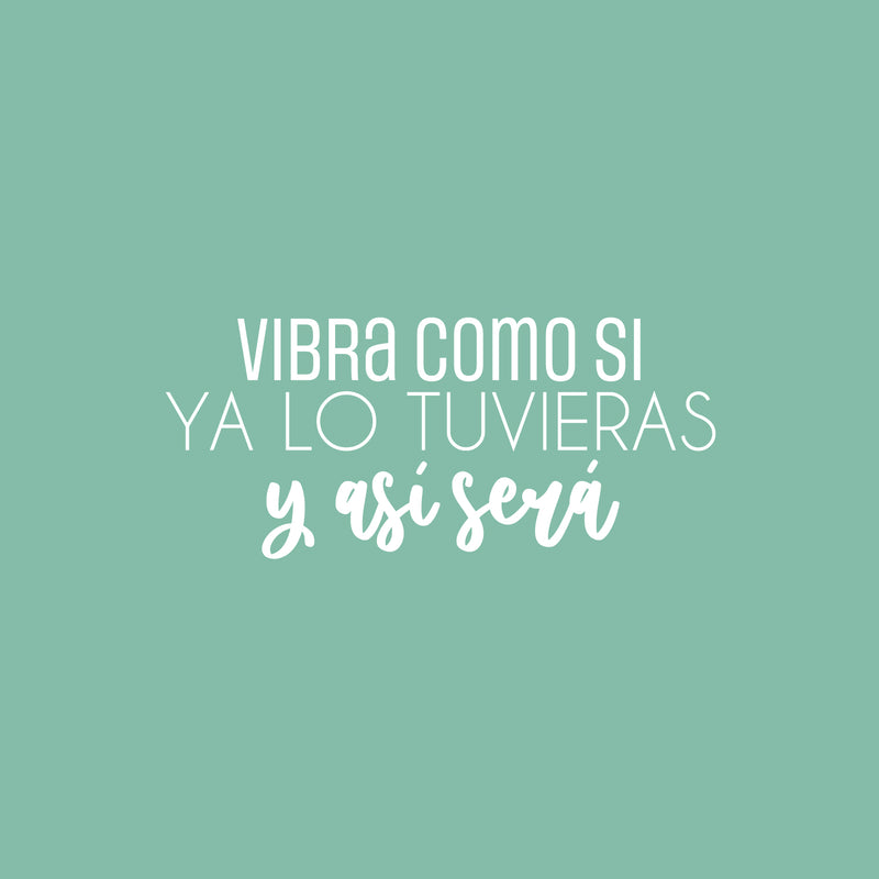 Vinyl Wall Art Decal - Vibra Como Si Ya Lo Tuvieras  / Vibrate As If You Already Have It  - 11" x 25" - Positive Inspiring Spanish Quote Sticker For Home School Office Coffee Shop Decor 1