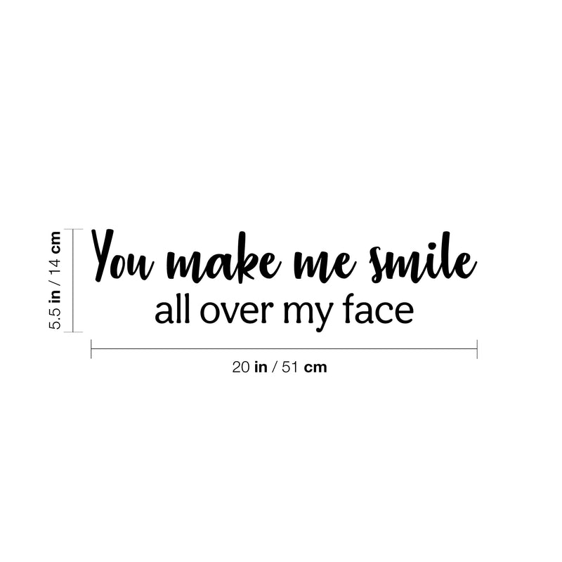 Vinyl Wall Art Decal - You Make Me Smile All Over My Face - 5. Fun Lovely Inspiring Quote Sticker For Kids Room Bedroom Daycare Playroom Nursery Living Room School Decor 4