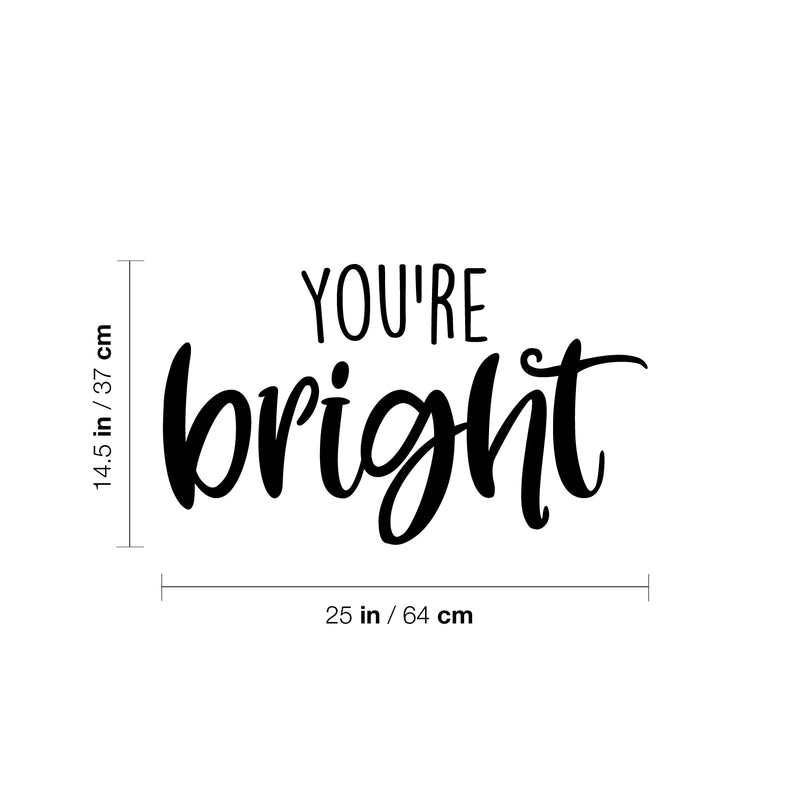 Vinyl Wall Art Decal - You're Bright - 14. Fun Motivational Lovely Inspiring Quote Sticker For Kids Room Bedroom Daycare Playroom Nursery Living Room School Decor 4