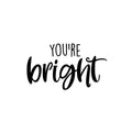 Vinyl Wall Art Decal - You're Bright - 14. Fun Motivational Lovely Inspiring Quote Sticker For Kids Room Bedroom Daycare Playroom Nursery Living Room School Decor 1