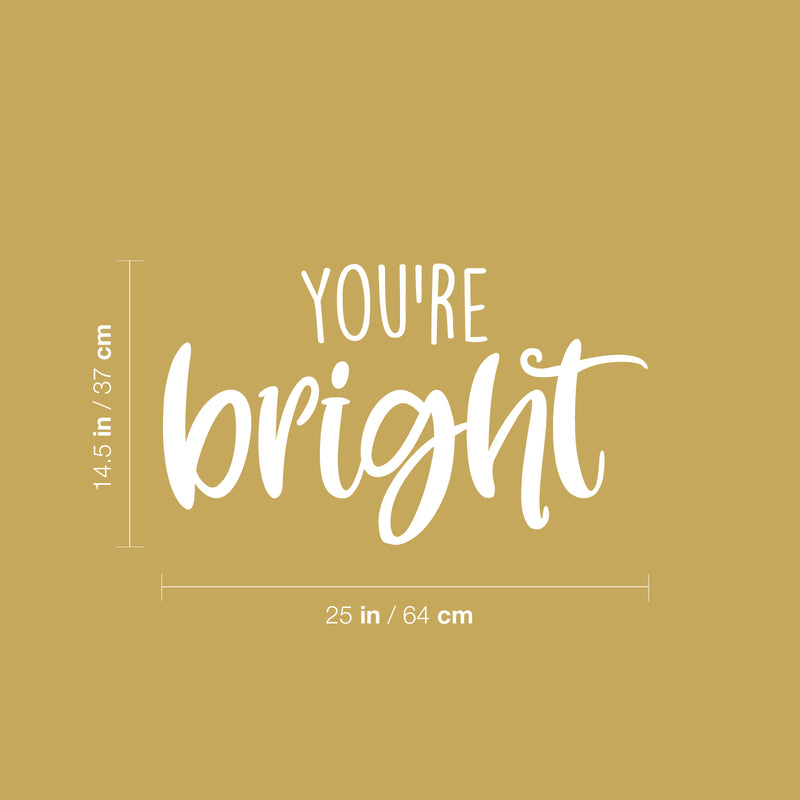 Vinyl Wall Art Decal - You're Bright - 14.5" x 25" - Fun Motivational Lovely Inspiring Quote Sticker For Kids Room Bedroom Daycare Playroom Nursery Living Room School Decor 4