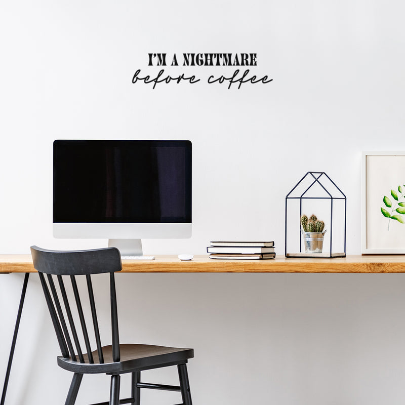 Vinyl Wall Art Decal - I'm A Nightmare Before Coffee - 6" x 25" - Trendy Fun Coffee Lovers Quote Sticker For Kitchen Coffee Shop Restaurant Business Storefront Office kitchenette Decor 2