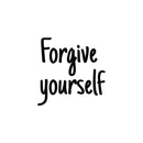 Vinyl Wall Art Decal - Forgive Yourself - Modern Inspirational Positive Self Love Quote Sticker For Home School Office Teen Bedroom Living Room Decor 1