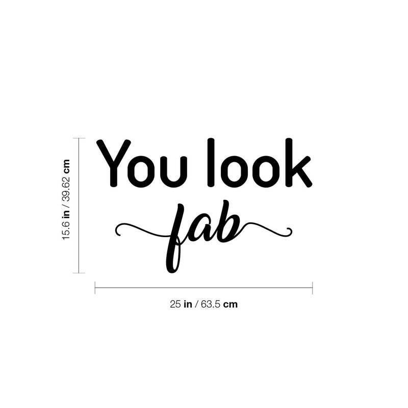 Vinyl Wall Art Decal - You Look Fab - 15.6" x 25" - Modern Inspirational Positive Self Love Quote Sticker For Home Office Teen Bedroom Closet Store Mirror Decor 4