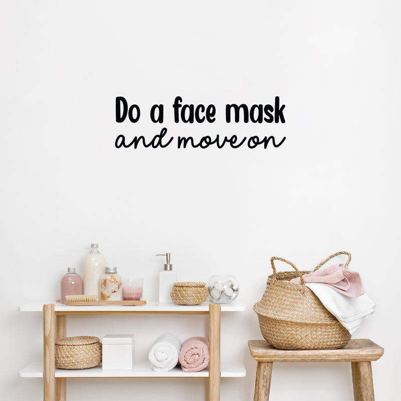 Vinyl Wall Art Decal - Do A Face Mask And Move On - 7. Modern Inspirational SkinCare Quote Sticker For Home Bedroom Bathroom Mirror Living Room Spa Decor 3