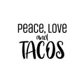 Vinyl Wall Art Decal - Peace Love And Tacos - Modern Inspirational Funny Quote Sticker For Home Kitchen Restaurant Store Dining Room Office kitchenette Decor 1