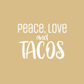 Vinyl Wall Art Decal - Peace Love And Tacos - 17" x 23" - Trendy Fun Coffee Lovers Quote Sticker For Kitchen Coffee Shop Restaurant Business Storefront Office kitchenette Decor 1