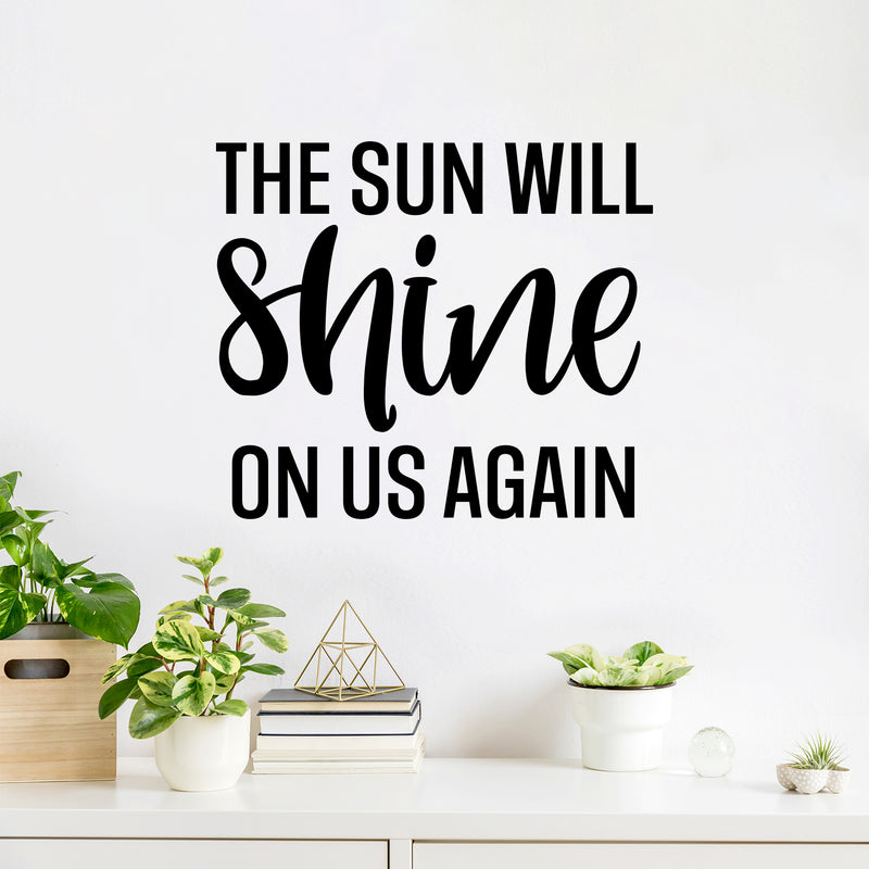 Vinyl Wall Art Decal - The Sun Will Shine On Us Again - Trendy Inspirational Optimism Quote Sticker For Bedroom Closet Kids Room School Coffee Shop Decor 2