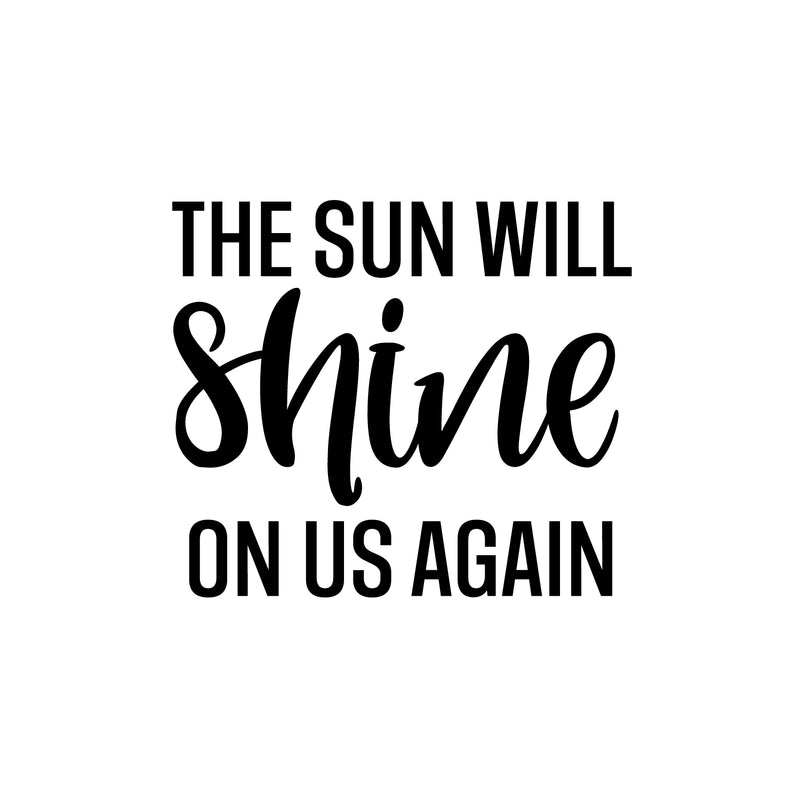 Vinyl Wall Art Decal - The Sun Will Shine On Us Again - Trendy Inspirational Optimism Quote Sticker For Bedroom Closet Kids Room School Coffee Shop Decor 1