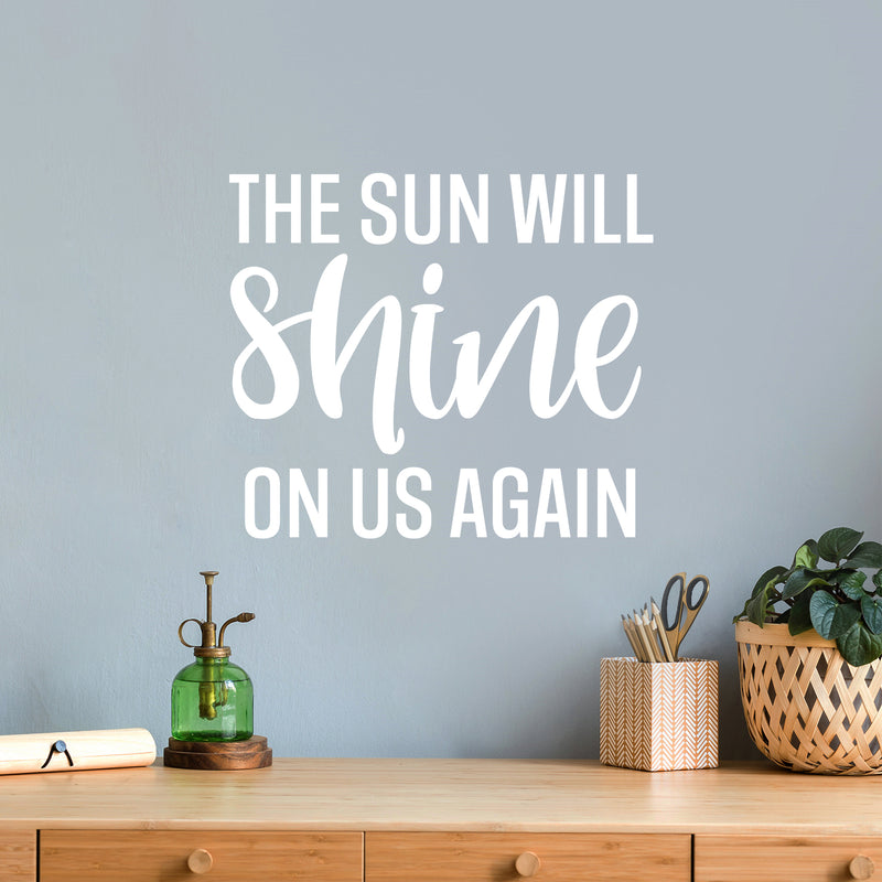 Vinyl Wall Art Decal - The Sun Will Shine On Us Again - 17" x 20" - Trendy Inspirational Optimism Quote Sticker For Bedroom Closet Kids Room School Coffee Shop Decor 3