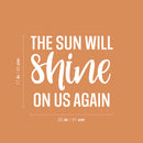 Vinyl Wall Art Decal - The Sun Will Shine On Us Again - 17" x 20" - Trendy Inspirational Optimism Quote Sticker For Bedroom Closet Kids Room School Coffee Shop Decor 4