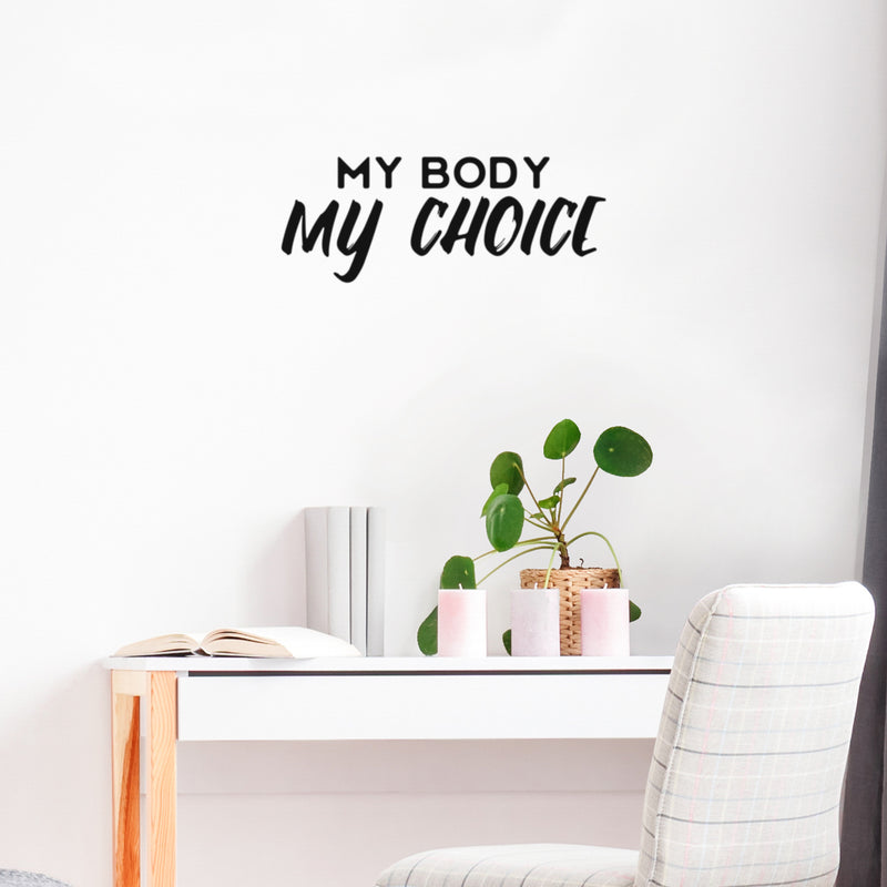 Vinyl Wall Art Decal - My Body My Choice - 10" x 25" - Trendy Inspirational Feminism Quote Sticker For Woman Home Bedroom Work Office Store Living Room Decor 2