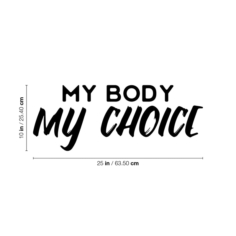 Vinyl Wall Art Decal - My Body My Choice - 10" x 25" - Trendy Inspirational Feminism Quote Sticker For Woman Home Bedroom Work Office Store Living Room Decor 4