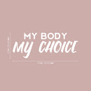 Vinyl Wall Art Decal - My Body My Choice - 10" x 25" - Trendy Inspirational Feminism Quote Sticker For Woman Home Bedroom Work Office Store Living Room Decor 4