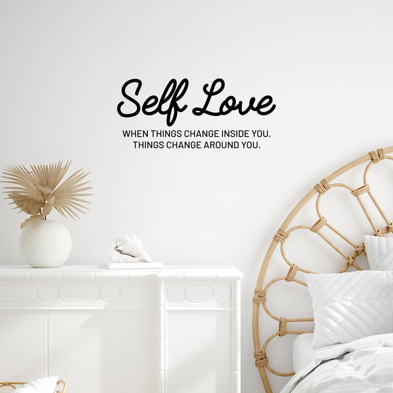 Vinyl Wall Art Decal - Self Love When Things Change Inside You - 11" x 25" - Modern Inspirational Positive Quote Sticker For Home Office Bedroom Closet Living Room Decor 2