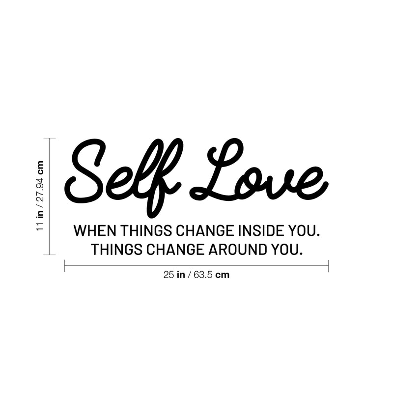 Vinyl Wall Art Decal - Self Love When Things Change Inside You - 11" x 25" - Modern Inspirational Positive Quote Sticker For Home Office Bedroom Closet Living Room Decor 4