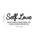 Vinyl Wall Art Decal - Self Love When Things Change Inside You - 11" x 25" - Modern Inspirational Positive Quote Sticker For Home Office Bedroom Closet Living Room Decor 4
