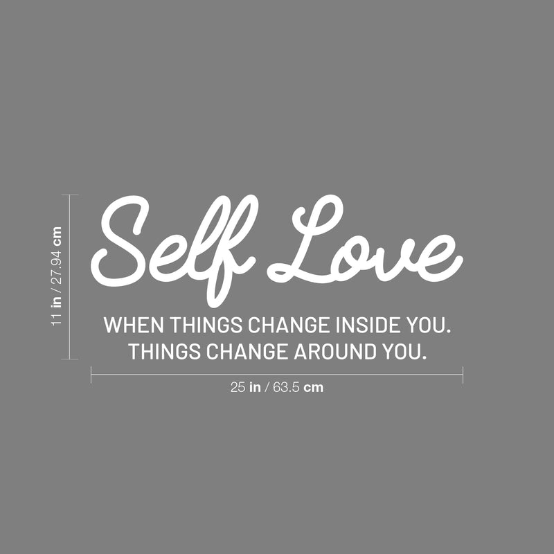 Vinyl Wall Art Decal - Self Love When Things Change Inside You - 11" x 25" - Modern Inspirational Positive Quote Sticker For Home Office Bedroom Closet Living Room Decor 4