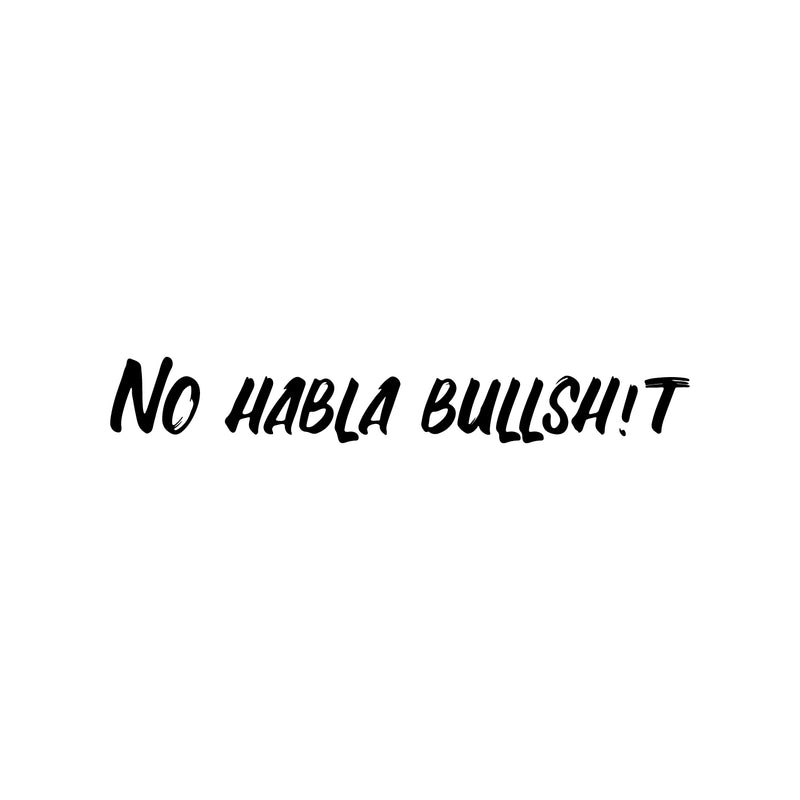 Vinyl Wall Art Decal - No Habla Bullsh!t - 4" x 25" - Trendy Fun Sarcastic Spanish Adult Joke Quote Sticker For Office Coffee Shop Store Home Bedroom Living Room Decor 1