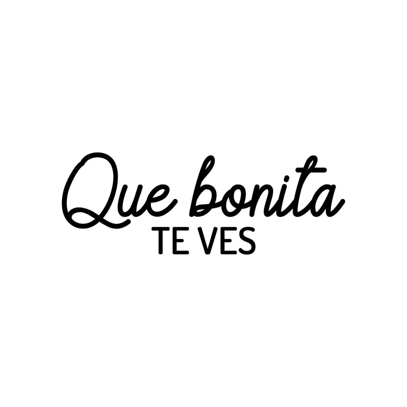 Vinyl Wall Art Decal - Que Bonita Te Ves / You Look So Pretty - 7.5" x 20" - Inspiring Lovely Feminine Spanish Quote Sticker For Bedroom Closet Boutique Beauty Salon Coffee Shop Decor 1