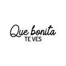 Vinyl Wall Art Decal - Que Bonita Te Ves / You Look So Pretty - 7.5" x 20" - Inspiring Lovely Feminine Spanish Quote Sticker For Bedroom Closet Boutique Beauty Salon Coffee Shop Decor 1