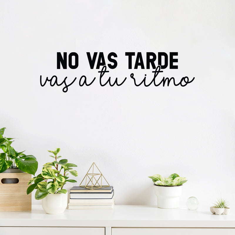 Vinyl Wall Art Decal - No Vas Tarde; Vas A Tu Ritmo / You Are Not Late; You Go At Your Own Pace - 6. Trendy Optimistic Spanish Quote Sticker For Home School Office Decor 2