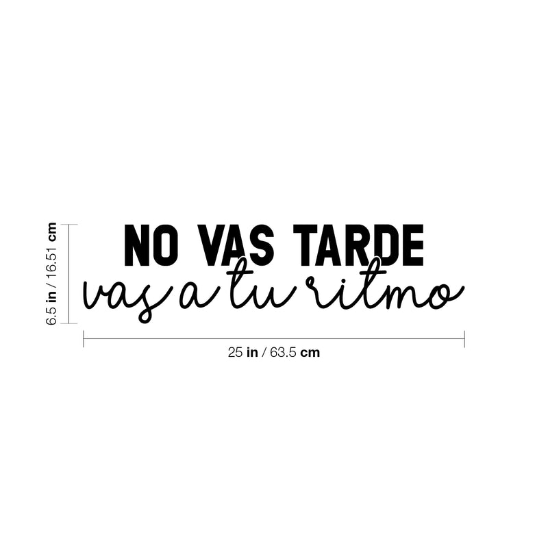 Vinyl Wall Art Decal - No Vas Tarde; Vas A Tu Ritmo / You Are Not Late; You Go At Your Own Pace - 6. Trendy Optimistic Spanish Quote Sticker For Home School Office Decor 4