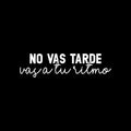 Vinyl Wall Art Decal - No Vas Tarde; Vas A Tu Ritmo / You Are Not Late; You Go At Your Own Pace - 6.5"x 25" - Trendy Optimistic Spanish Quote Sticker For Home School Office Decor 1