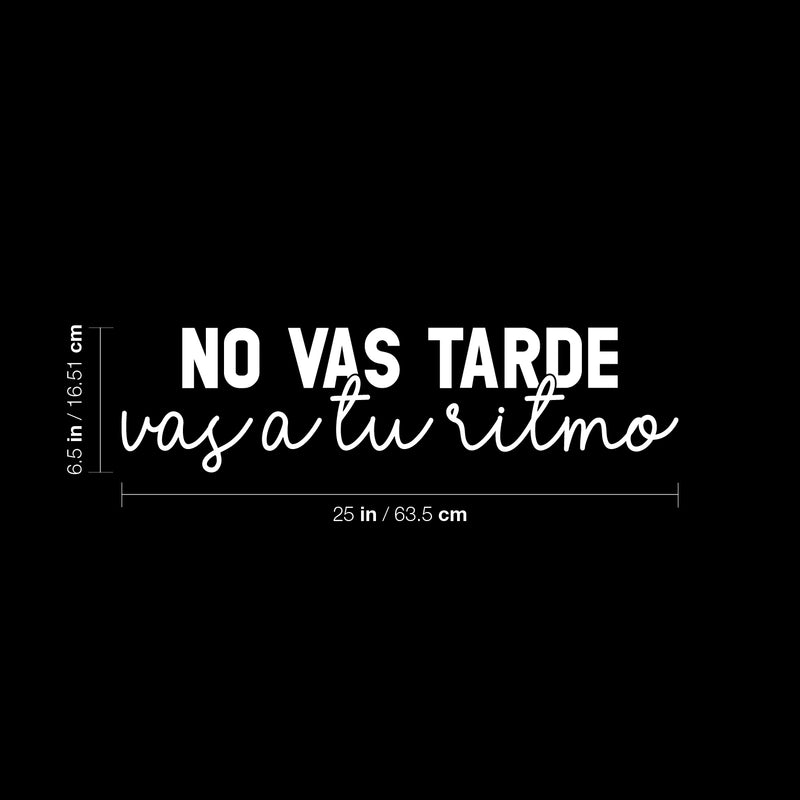 Vinyl Wall Art Decal - No Vas Tarde; Vas A Tu Ritmo / You Are Not Late; You Go At Your Own Pace - 6.5"x 25" - Trendy Optimistic Spanish Quote Sticker For Home School Office Decor 4