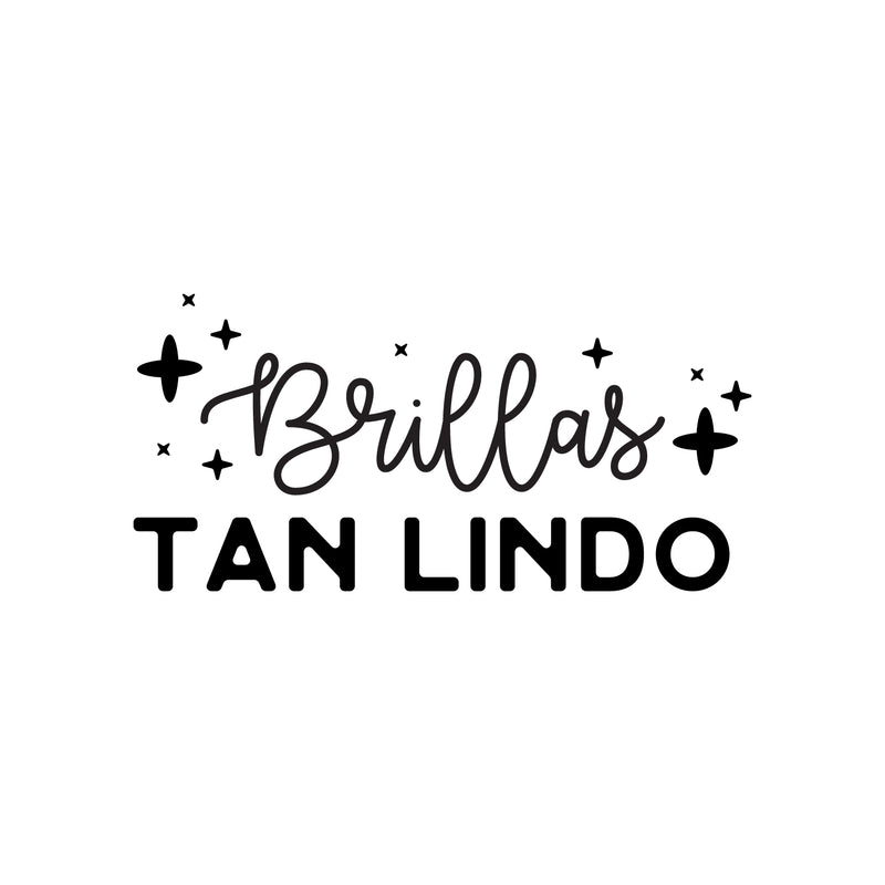 Vinyl Wall Art Decal - Brillas Tan Lindo / You Shine So Pretty - 12" x 25" - Trendy Lovely Inspiring Spanish Quote Sticker For Bedroom Closet School Office Coffee Shop Decor 1