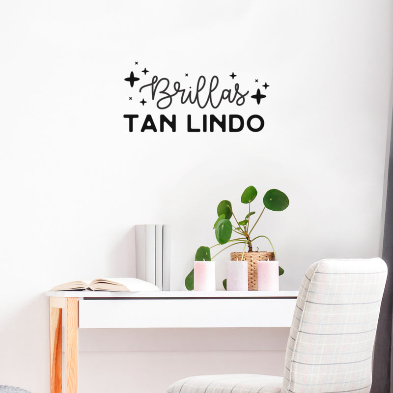 Vinyl Wall Art Decal - Brillas Tan Lindo / You Shine So Pretty - 12" x 25" - Trendy Lovely Inspiring Spanish Quote Sticker For Bedroom Closet School Office Coffee Shop Decor 3