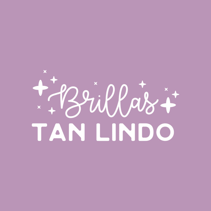 Vinyl Wall Art Decal - Brillas Tan Lindo / You Shine So Pretty - 12" x 25" - Trendy Lovely Inspiring Spanish Quote Sticker For Bedroom Closet School Office Coffee Shop Decor 1