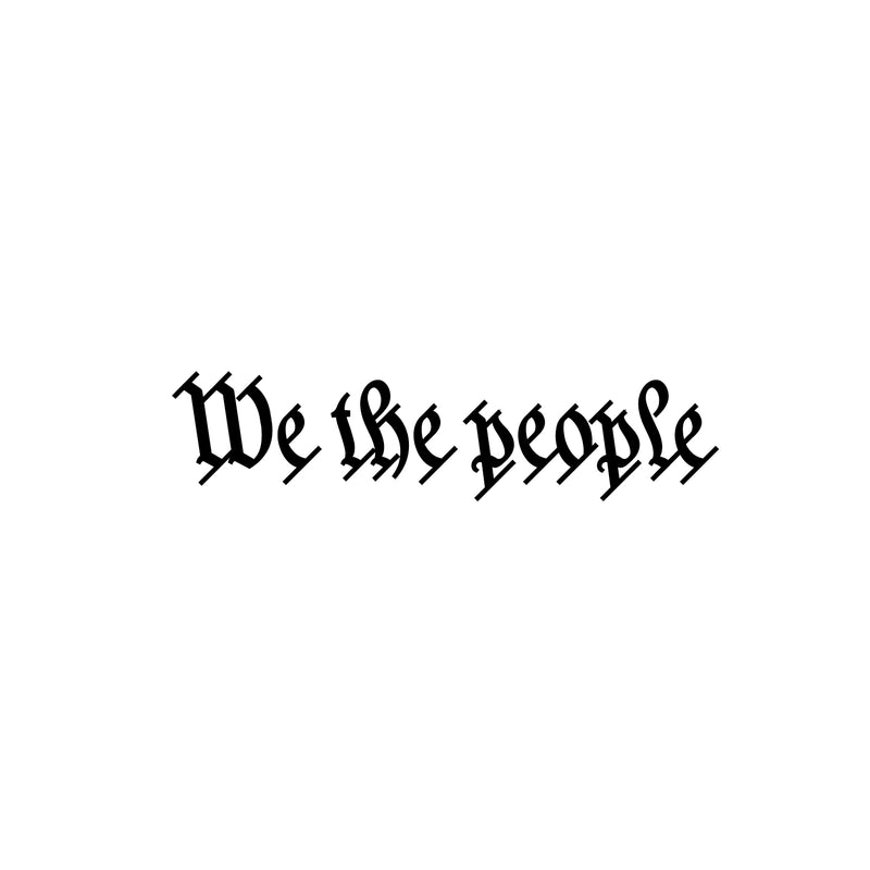 Vinyl Wall Art Decal - We The People - 6" x 25" - Trendy Inspirational Positive Adult Quote Sticker For Office Storefront Coffee Shop Home Living Room Windows Doors Decor 1