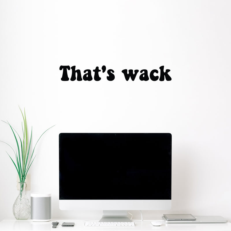 Vinyl Wall Art Decal - That's Wack - 3. Trendy Fun Positive Humorous Quote Sticker For Office Storefront Coffee Shop Home Living Room Bedroom Decor 2