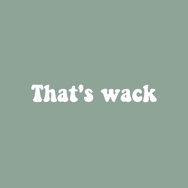 Vinyl Wall Art Decal - That's Wack - 3.5" x 25" - Trendy Fun Positive Humorous Quote Sticker For Office Storefront Coffee Shop Home Living Room Bedroom Decor 1