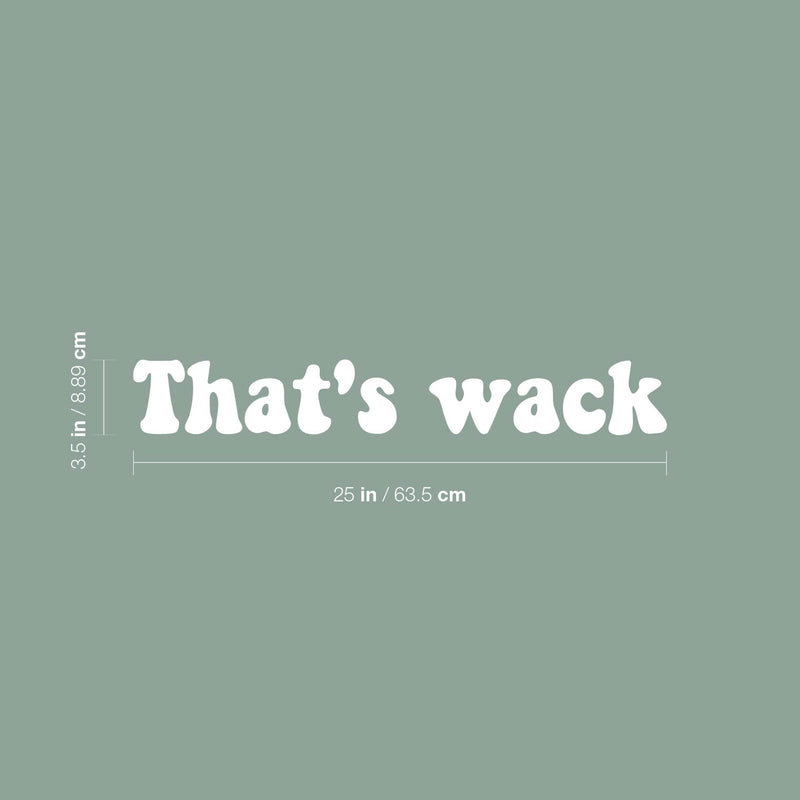 Vinyl Wall Art Decal - That's Wack - 3.5" x 25" - Trendy Fun Positive Humorous Quote Sticker For Office Storefront Coffee Shop Home Living Room Bedroom Decor 4