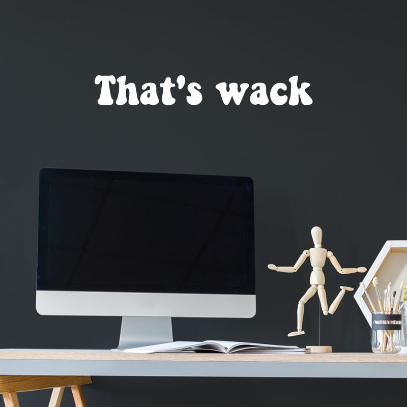 Vinyl Wall Art Decal - That's Wack - 3.5" x 25" - Trendy Fun Positive Humorous Quote Sticker For Office Storefront Coffee Shop Home Living Room Bedroom Decor 3