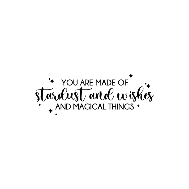 Vinyl Wall Art Decal - You Are Made Of Stardust And Wishes And Magical Thing - - Fun Motivating Lovely Inspiring Quote Sticker For Kids Room Playroom Nursery Classroom Decor 1