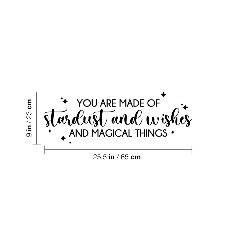 Vinyl Wall Art Decal - You Are Made Of Stardust And Wishes And Magical Thing - 9" x 25.5" - Fun Motivating Lovely Inspiring Quote Sticker For Kids Room Playroom Nursery Classroom Decor 4