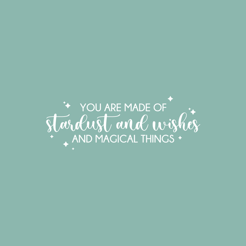 Vinyl Wall Art Decal - You Are Made Of Stardust And Wishes And Magical Thing - 9" x 25.5" - Fun Motivating Lovely Inspiring Quote Sticker For Kids Room Playroom Nursery Classroom Decor 1