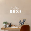 Vinyl Wall Art Decal - Wild Rose - 15" x 25" - Trendy Fun Motivating Optimistic Quote Sticker For Home Bedroom Living Room Closet Boutique Storefront Office Decor 2