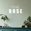 Vinyl Wall Art Decal - Wild Rose - 15" x 25" - Trendy Fun Motivating Optimistic Quote Sticker For Home Bedroom Living Room Closet Boutique Storefront Office Decor 3