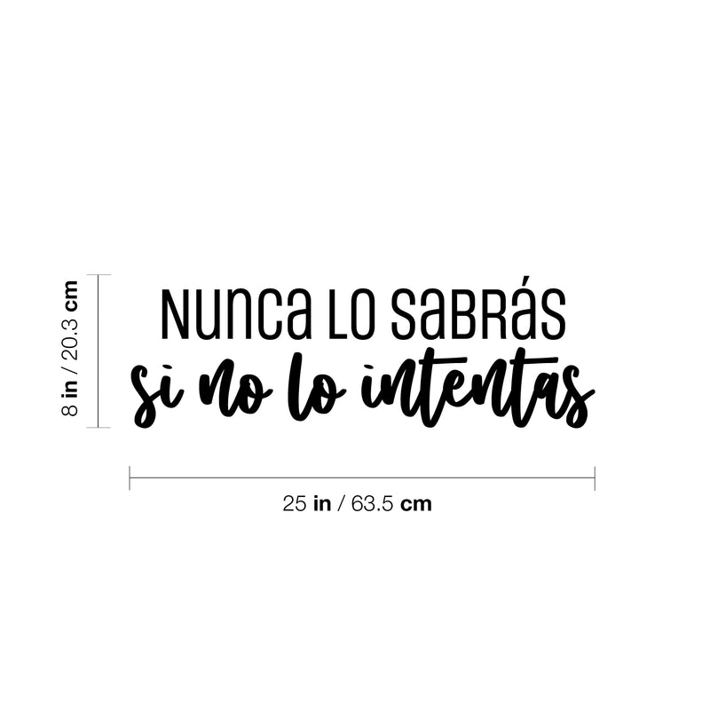 Vinyl Wall Art Decal - Nunca Lo Sabrás Si No Lo Intentas / You'll Never Know Unless You Try - 8" x 25" - Motivating Positive Lifestyle Quote Sticker For Home Office School Gym Decor 4