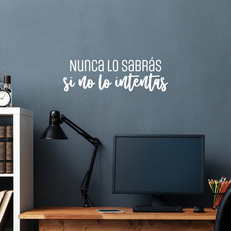 Vinyl Wall Art Decal - Nunca Lo Sabrás Si No Lo Intentas / You'll Never Know Unless You Try - 8" x 25" - Motivating Positive Lifestyle Quote Sticker For Home Office School Gym Decor 3