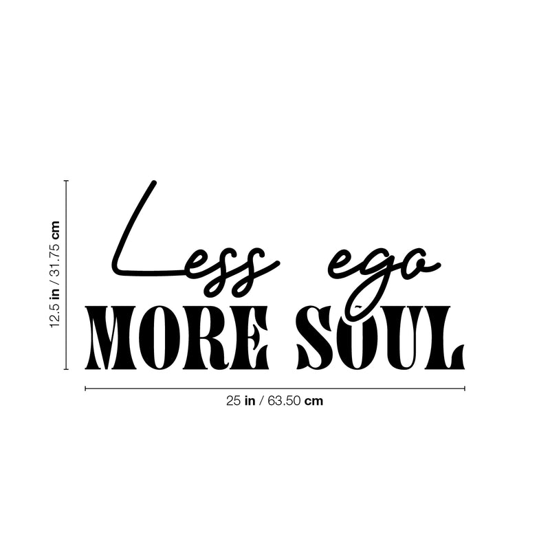 Vinyl Wall Art Decal - Less Ego More Soul - 12.5" x 25" - Trendy Motivational Positive Inspiring Quote Sticker For Office Store School Coffee Shop Gym Fitness Lifestyle Decor 4