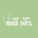 Vinyl Wall Art Decal - Less Ego More Soul - 12. Trendy Motivational Positive Inspiring Quote Sticker For Office Store School Coffee Shop Gym Fitness Lifestyle Decor 5